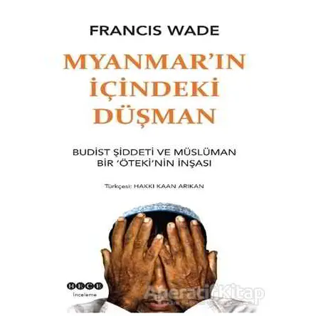 Myanmarın İçindeki Düşman - Francis Wade - Hece Yayınları