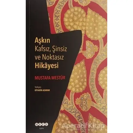 Aşkın Kafsız, Şinsiz ve Noktasız Hikayesi - Mustafa Mestur - Hece Yayınları