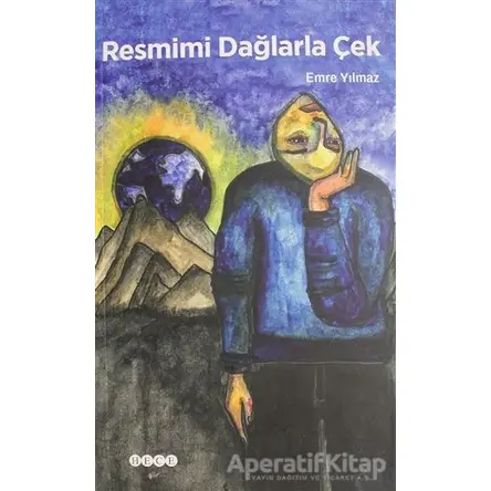 Resmimi Dağlarla Çek - Emre Yılmaz - Hece Yayınları