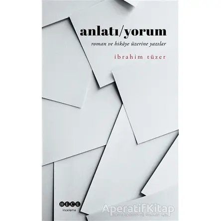 Anlatı/Yorum - İbrahim Tüzer - Hece Yayınları