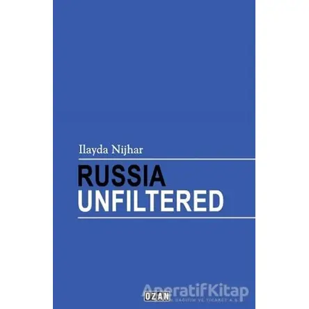 Russia Unfiltered - İlayda Nijhar - Ozan Yayıncılık