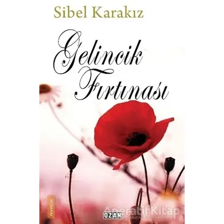 Gelincik Fırtınası - Sibel Karakız - Ozan Yayıncılık