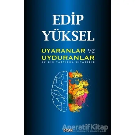 Uyaranlar ve Uyduranlar - Edip Yüksel - Ozan Yayıncılık