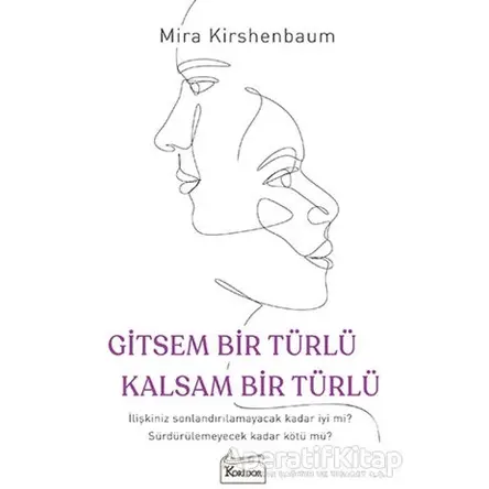 Gitsem Bir Türlü Kalsam Bir Türlü - Mira Kirshenbaum - Koridor Yayıncılık