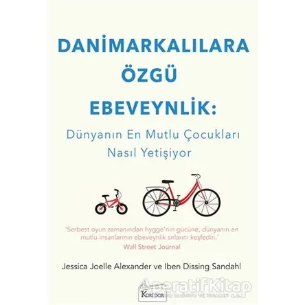 Danimarkalılara Özgü Ebeveynlik : Dünyanın En Mutlu Çocukları Nasıl Yetişiyor