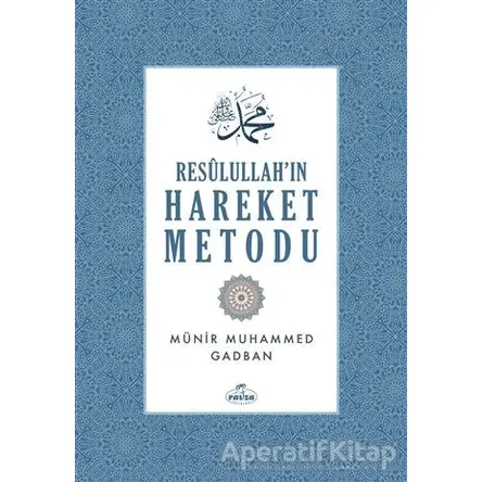 Resulullahın Hareket Metodu - Münir Muhammed Gadban - Ravza Yayınları