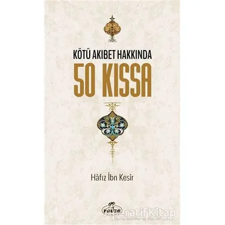 Kötü Akıbet Hakkında 50 Kıssa - İbn Kesir - Ravza Yayınları