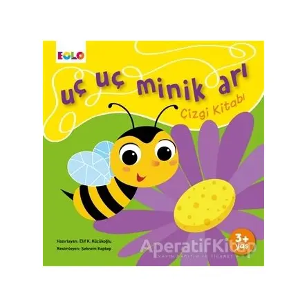 Uç Uç Minik Arı Çizgi Kitabı - Elif Küçükoğlu - Eolo Yayıncılık