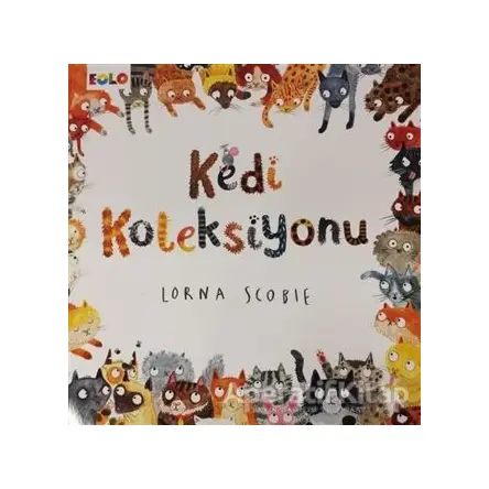 Kedi Koleksiyonu - Lorna Scobie - Eolo Yayıncılık