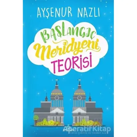 Başlangıç Meridyeni Teorisi - Ayşenur Nazlı - Ephesus Yayınları
