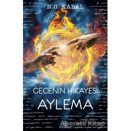 Gecenin Hikayesi - Aylema - Nagihan Gökçe Kabal - Ephesus Yayınları