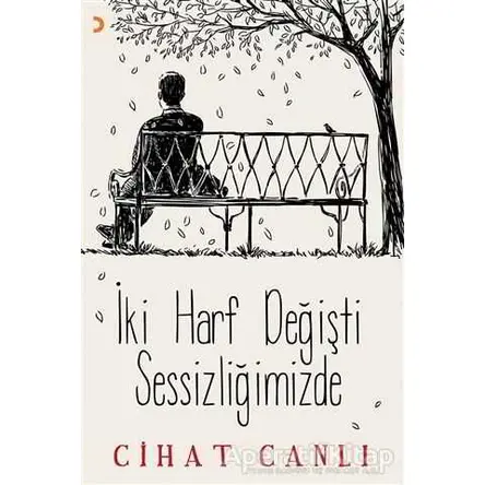 İki Harf Değişti Sessizliğimizde - Cihat Canlı - Cinius Yayınları