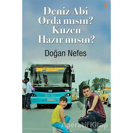 Deniz Abi Orda mısın? Kuzen Hazır mısın? - Doğan Nefes - Cinius Yayınları