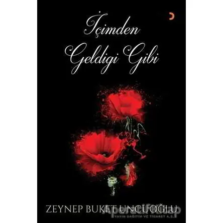 İçimden Geldiği Gibi - Zeynep Buket Uncuoğlu - Cinius Yayınları