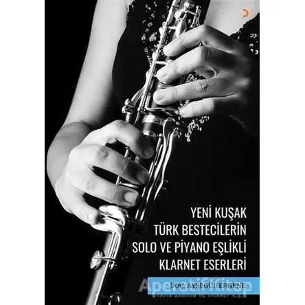 Yeni Kuşak Türk Bestecilerin Solo ve Piyano Eşlikli Klarnet Eserleri