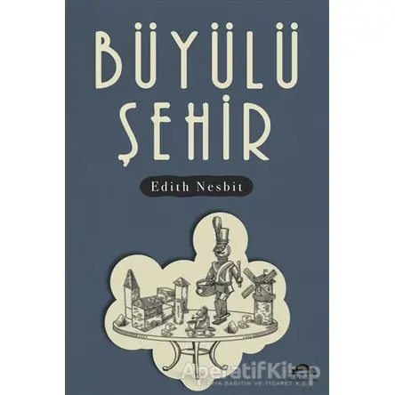 Büyülü Şehir - Edith Nesbit - Maya Kitap