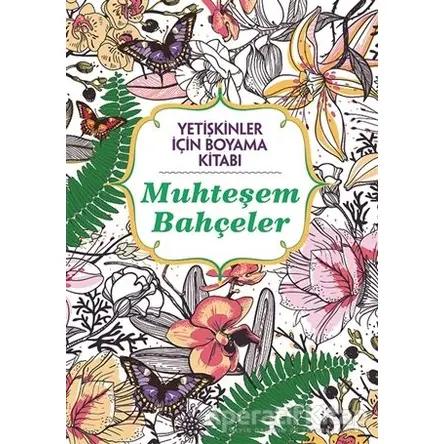 Muhteşem Bahçeler - Yetişkinler İçin Boyama Kitabı - Billy Waqar - Maya Kitap