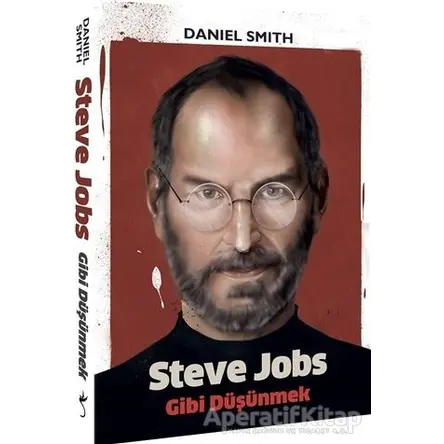 Steve Jobs Gibi Düşünmek - Daniel Smith - İndigo Kitap