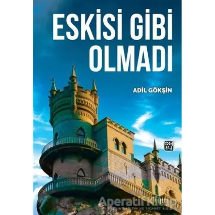 Eskisi Gibi Olmadı - Adil Gökşin - Kutlu Yayınevi