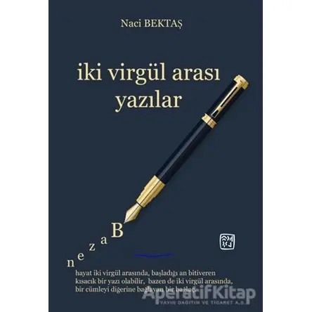 İki Virgül Arası Yazılar - Naci Bektaş - Kutlu Yayınevi