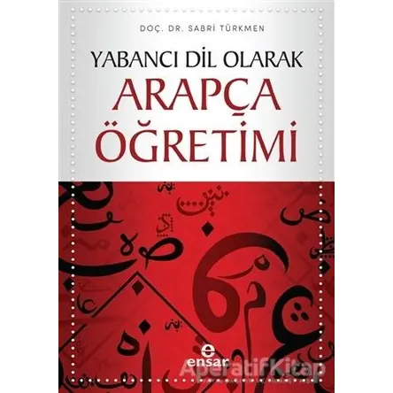 Yabancı Dil Olarak Arapça Öğretimi - Sabri Türkmen - Ensar Neşriyat