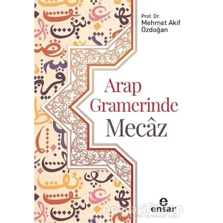 Arap Gramerinde Mecaz - Mehmet Akif Özdoğan - Ensar Neşriyat