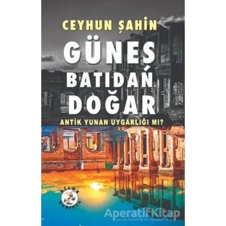 Güneş Batıdan Doğar - Ceyhun Şahin - Bilge Karınca Yayınları