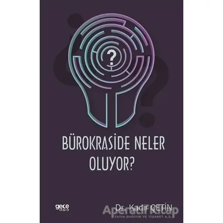 Bürokraside Neler Oluyor? - Kadir Çetin - Gece Kitaplığı