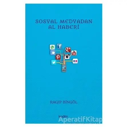 Sosyal Medyadan Al Haberi - Ragıp Bingöl - Kadim Yayınları