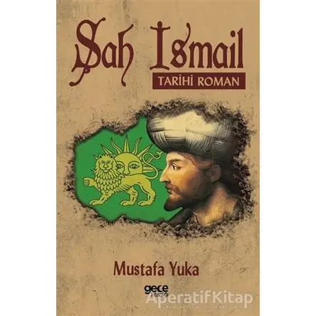 Şah İsmail - Mustafa Yuka - Gece Kitaplığı
