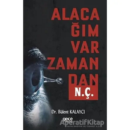 Alacağım Var Zamandan N. Ç. - Bülent Kalaycı - Gece Kitaplığı