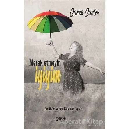 Merak Etmeyin İyiyim - Güneş Günter - Gece Kitaplığı