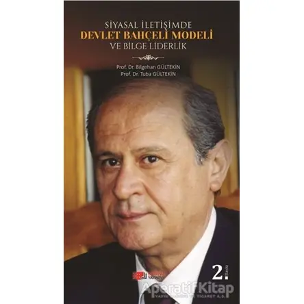 Siyasal İletişimde Devlet Bahçeli Modeli ve Bilge Liderlik - Tuba Gültekin - Berikan Yayınevi