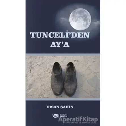 Tunceliden Aya - İhsan Şahin - Berikan Yayınevi