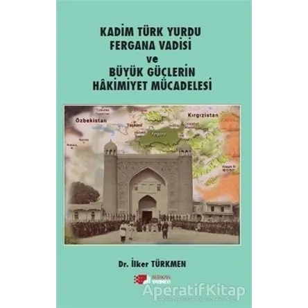 Kadim Türk Yurdu Fergana Vadisi ve Büyük Güçlerin Hakimiyet Mücadelesi