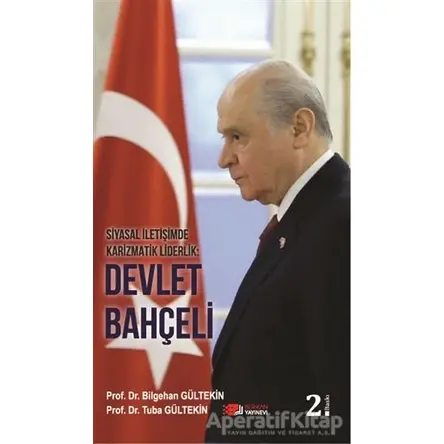 Siyasal İletişimde Karizmatik Liderlik: Devlet Bahçeli - Tuba Gültekin - Berikan Yayınevi