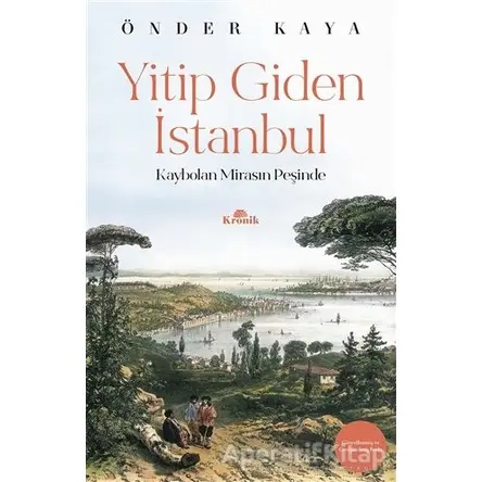 Yitip Giden İstanbul - Önder Kaya - Kronik Kitap