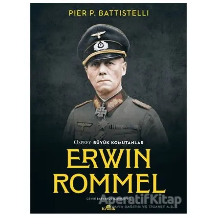 Erwin Rommel - Osprey Büyük Komutanlar - Pier P. Battistelli - Kronik Kitap