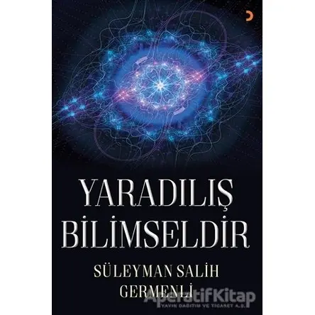 Yaradılış Bilimseldir - Süleyman Salih Germenli - Cinius Yayınları