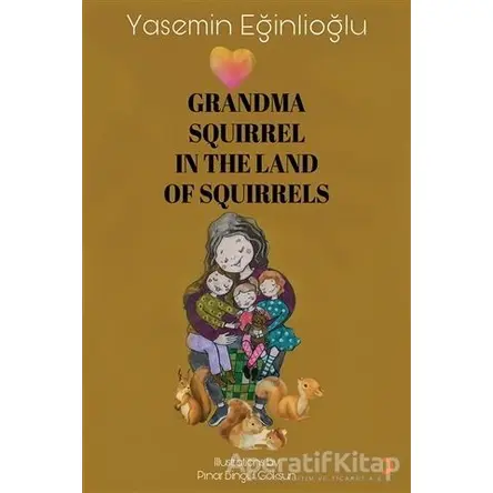 Grandma Squirrel In The Land Of Squeirrels - Yasemin Eğinlioğlu - Cinius Yayınları