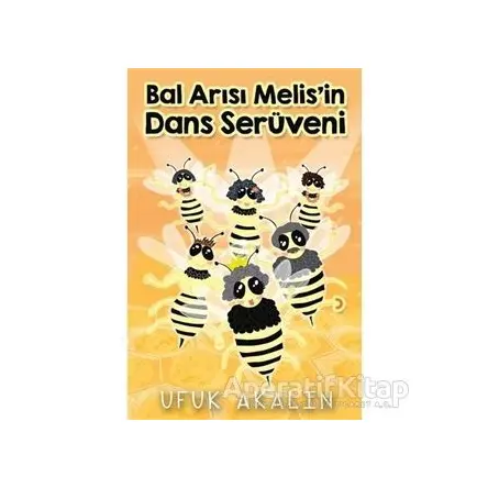 Bal Arısı Melisin Dans Serüveni - Ufuk Akalın - Cinius Yayınları