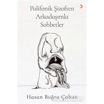 Polifonik Şizofren Arkadaşımla Sohbetler - Hasan Buğra Çoban - Cinius Yayınları