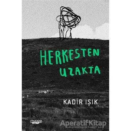 Herkesten Uzakta - Kadir Işık - Notos Kitap
