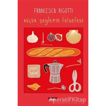 Küçük Şeylerin Felsefesi - Francesca Rigotti - Notos Kitap
