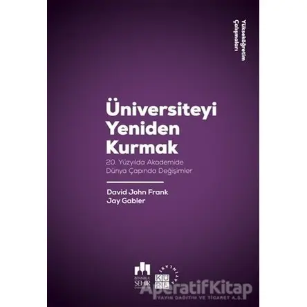 Üniversiteyi Yeniden Kurmak - David John Frank - Küre Yayınları