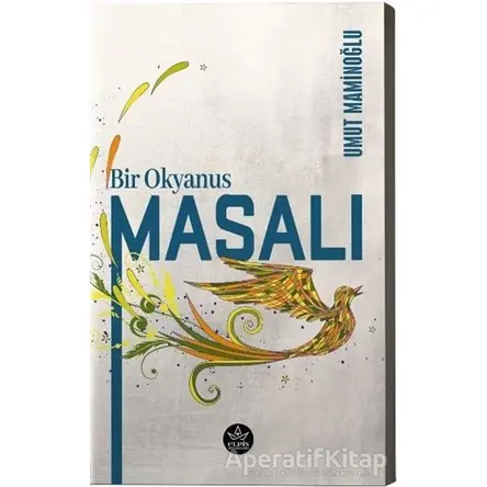 Bir Okyanus Masalı - Umut Maminoğlu - Elpis Yayınları - Özel Ürünler