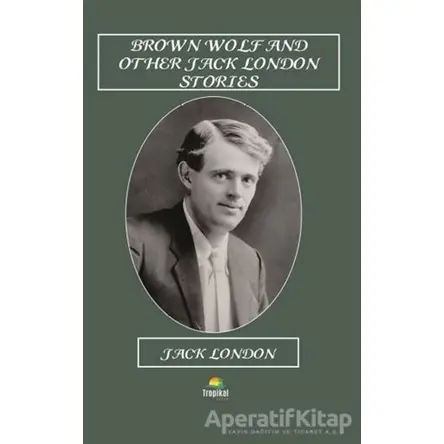 Brown Wolf and Other Jack London Stories - Jack London - Tropikal Kitap - Dünya Klasikleri