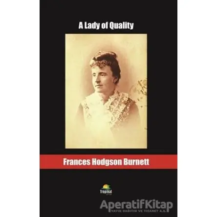 A Lady of Quality - Frances Hodgson Burnett - Tropikal Kitap - Dünya Klasikleri