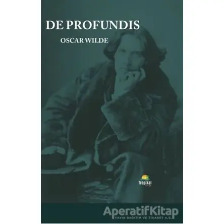 De Profundis - Oscar Wilde - Tropikal Kitap - Dünya Klasikleri