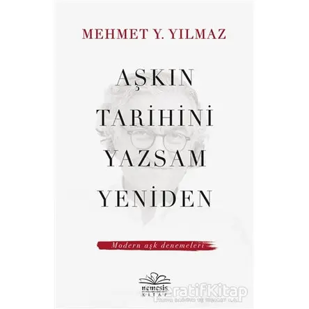 Aşkın Tarihini Yazsam Yeniden - Mehmet Y. Yılmaz - Nemesis Kitap